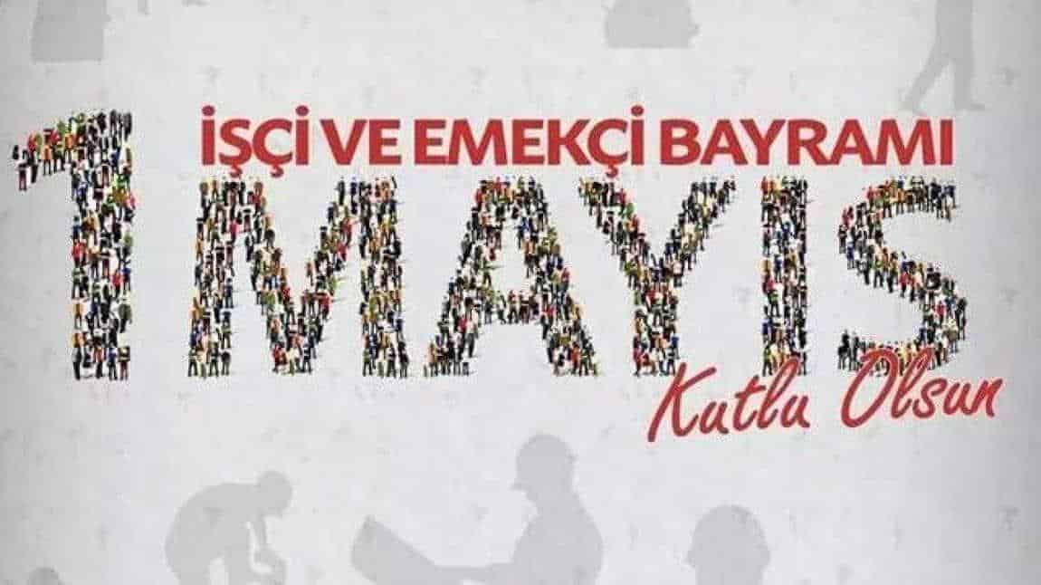>>> Okul Müdürümüz İrfan ÇELEBİ'DEN 1 Mayıs Mesajı